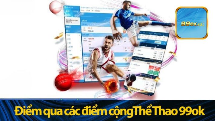 Điểm qua các điểm cộng của sảnh Thể Thao 99ok